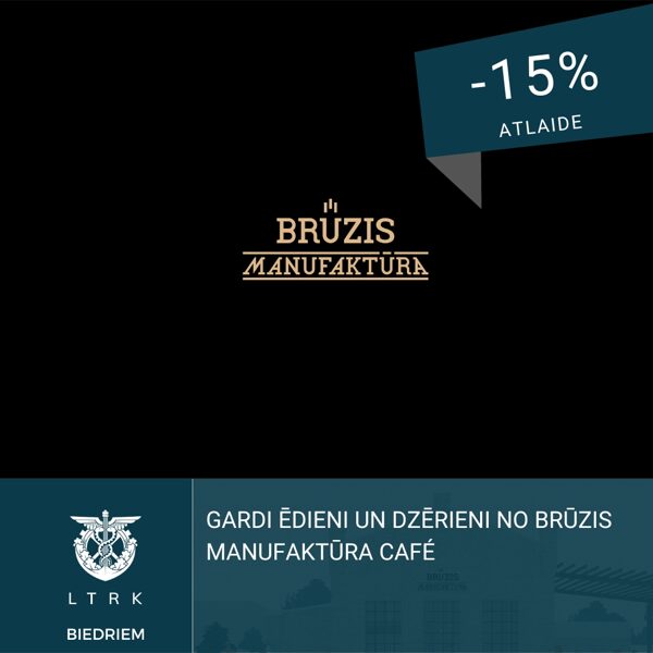 15 % ATLAIDE GARDIEM ĒDIENIEM UN DZĒRIENIEM NO BRŪZIS MANUFAKTŪRA   